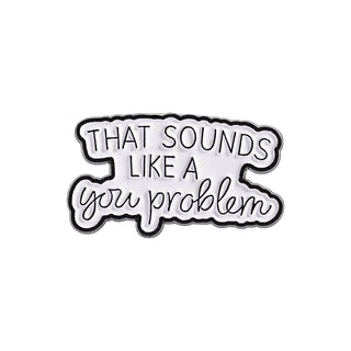 You Problem Pin